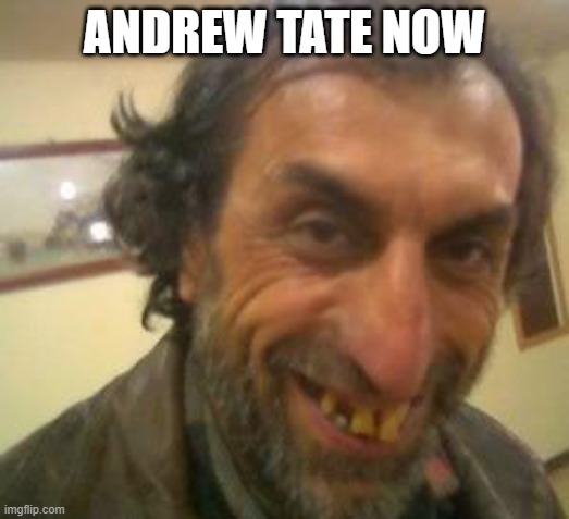 Ugly Guy | ANDREW TATE NOW | image tagged in ugly guy | made w/ Imgflip meme maker
