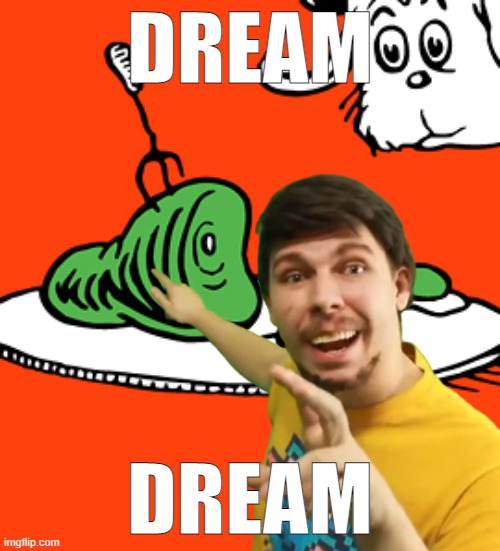 DREAM; DREAM | made w/ Imgflip meme maker