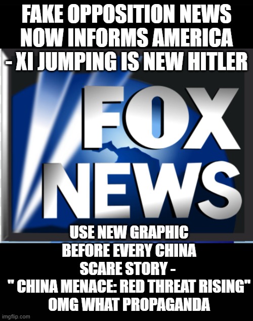 Time for two-minute hate against Emmanuel Goldst- I mean, Putin- I mean, Xi | FAKE OPPOSITION NEWS NOW INFORMS AMERICA - XI JUMPING IS NEW HITLER; USE NEW GRAPHIC BEFORE EVERY CHINA SCARE STORY - 
" CHINA MENACE: RED THREAT RISING"
OMG WHAT PROPAGANDA | image tagged in fox news | made w/ Imgflip meme maker