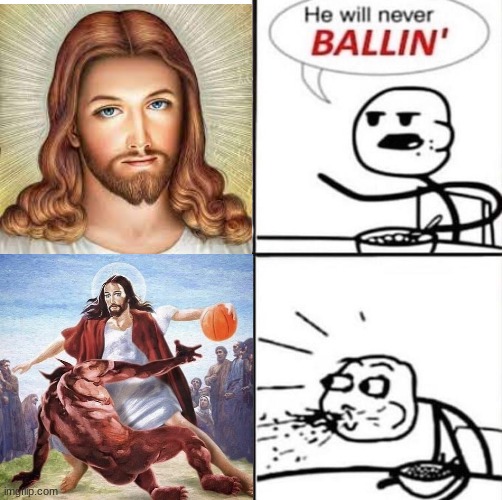 Jesus christ is ballin apparently | image tagged in ballin,jesus | made w/ Imgflip meme maker
