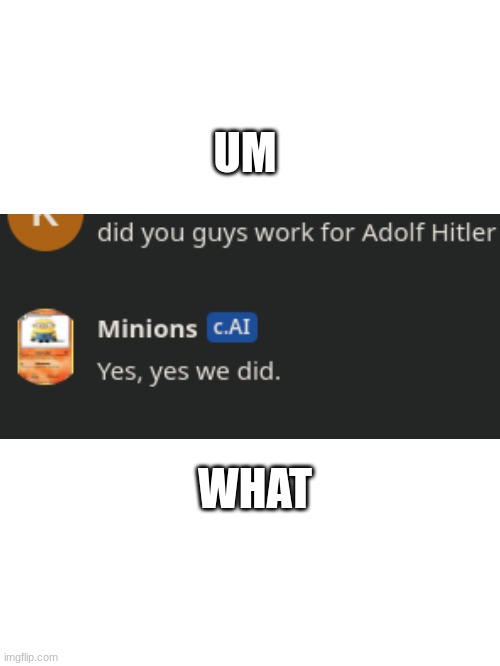 Minions exposed | UM; WHAT | image tagged in ww2,minions | made w/ Imgflip meme maker
