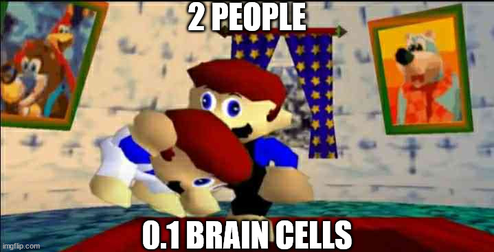 want a little nostalgia? | 2 PEOPLE; 0.1 BRAIN CELLS | image tagged in smg4 | made w/ Imgflip meme maker