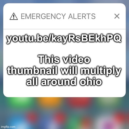 Emergency Alert | youtu.be/kayRsBEkhPQ; This video thumbnail will multiply all around ohio | image tagged in emergency alert,youtube,memes,meme,funny,ohio | made w/ Imgflip meme maker