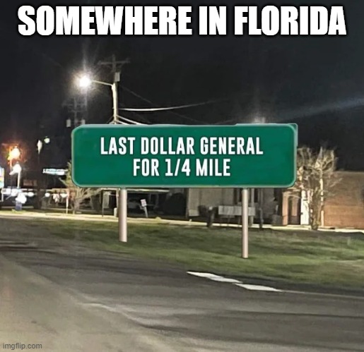 Somewhere in Florida | SOMEWHERE IN FLORIDA | image tagged in somewhere in florida | made w/ Imgflip meme maker