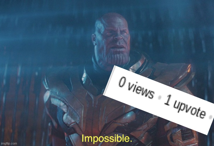 Thanos imposibble | image tagged in thanos imposibble | made w/ Imgflip meme maker