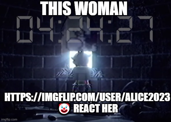 its gotta be perfect | THIS WOMAN; HTTPS://IMGFLIP.COM/USER/ALICE2023
🤡 REACT HER | image tagged in its gotta be perfect | made w/ Imgflip meme maker
