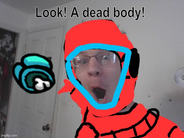 Here AverageHomeworkEnjoyer, let me show you how it's done | Look! A dead body! | image tagged in bro it's a dorr | made w/ Imgflip meme maker