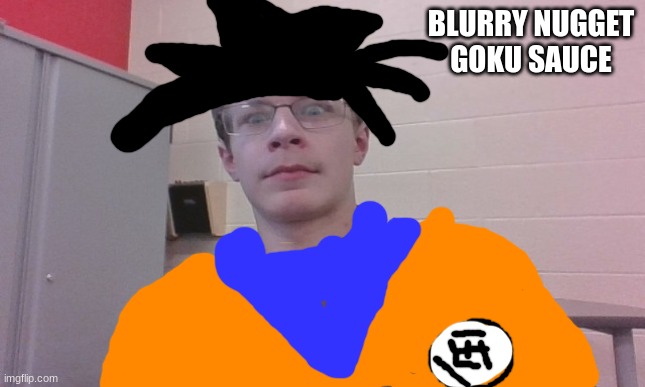 made this man into goku | BLURRY NUGGET GOKU SAUCE | image tagged in blurry-nugget visible concern | made w/ Imgflip meme maker
