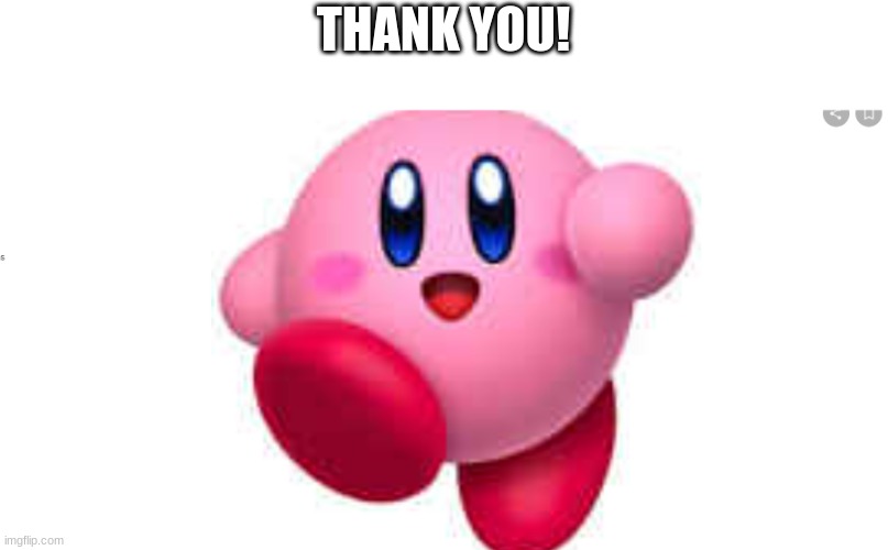 Happy kirby | THANK YOU! | image tagged in happy kirby | made w/ Imgflip meme maker