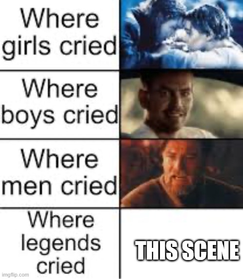 Where Legends Cried | THIS SCENE | image tagged in where legends cried | made w/ Imgflip meme maker
