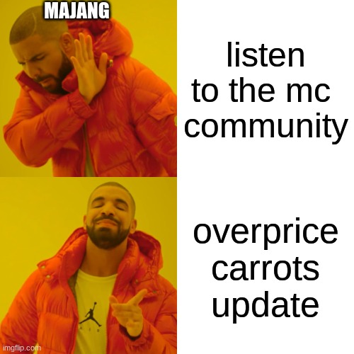 Drake Hotline Bling | MAJANG; listen to the mc 
community; overprice carrots update | image tagged in memes,drake hotline bling | made w/ Imgflip meme maker