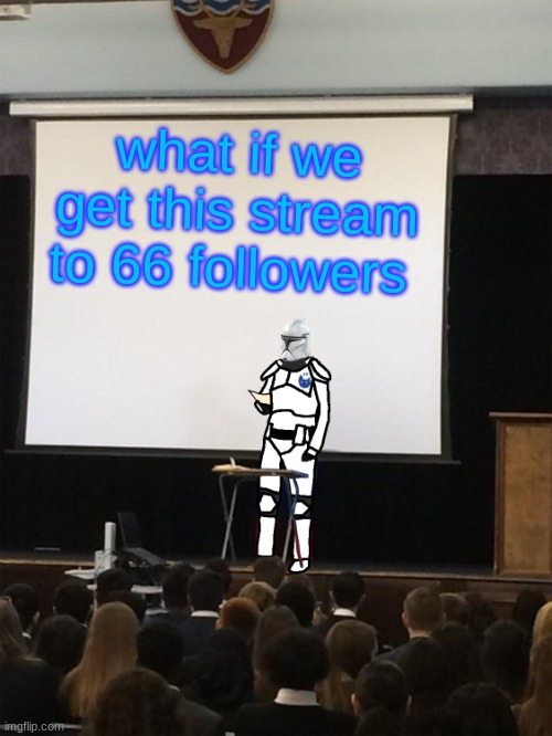 hear me out | what if we get this stream to 66 followers | image tagged in clone trooper gives speech,clone wars,clone trooper | made w/ Imgflip meme maker