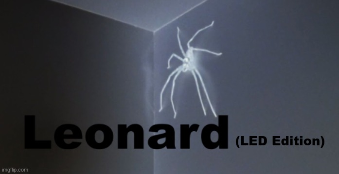 Leonard (LED Edition) | image tagged in leonard led edition | made w/ Imgflip meme maker