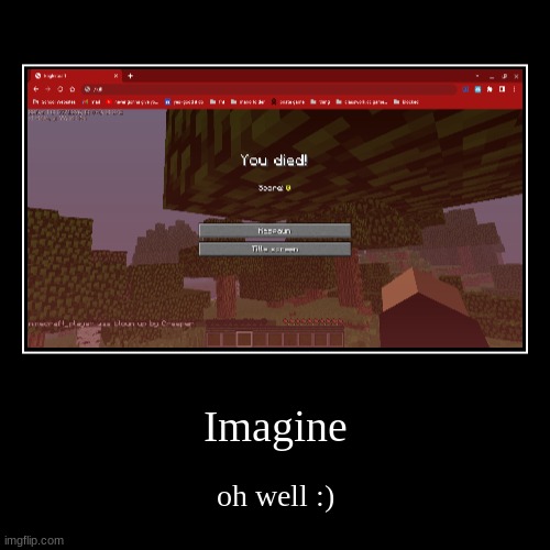 minecraft | image tagged in funny,demotivationals,minecraft | made w/ Imgflip demotivational maker