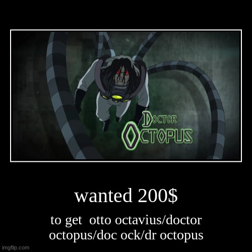 doctor octopus | image tagged in funny,demotivationals,doctor octopus,otto octavius,dr octavius,spiderman villains | made w/ Imgflip demotivational maker