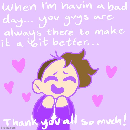 Thank you for all the good vibes! (I hope you can read my handwriting...) | image tagged in wholesome,thank you,drawing,art | made w/ Imgflip meme maker