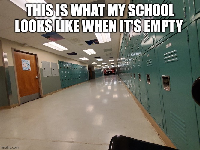 I was the last person for parent teacher conferences and it was dark | THIS IS WHAT MY SCHOOL LOOKS LIKE WHEN IT'S EMPTY | made w/ Imgflip meme maker