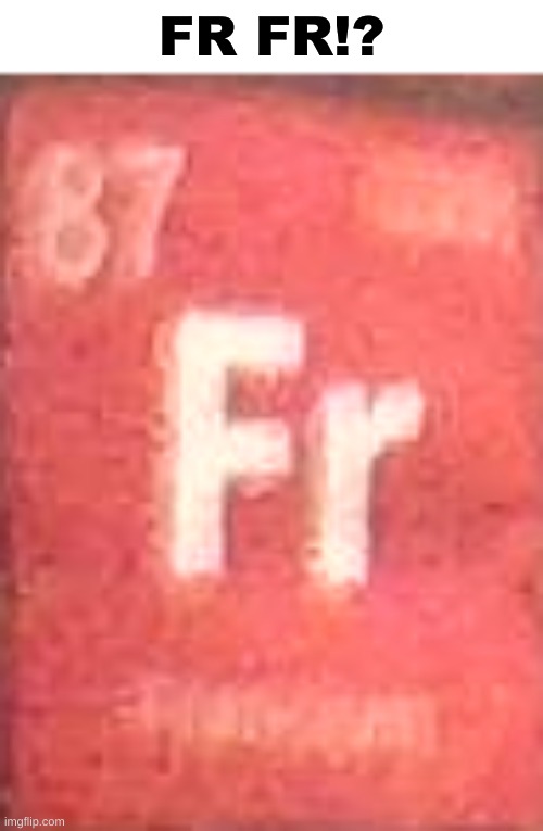 FR FR!? | made w/ Imgflip meme maker