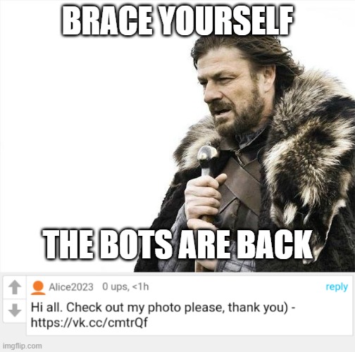 BRACE YOURSELF; THE BOTS ARE BACK | image tagged in memes,brace yourselves x is coming,robot | made w/ Imgflip meme maker