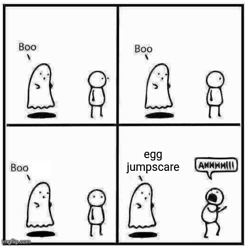Ghost Boo | egg jumpscare | image tagged in ghost boo | made w/ Imgflip meme maker