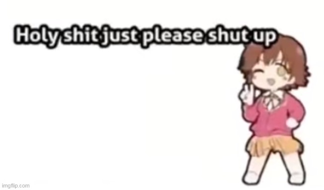 this video summs up my entire personality as well as my tagline | made w/ Imgflip meme maker