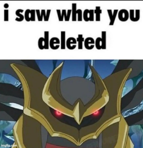 I saw what you deleted Giratina Blank Meme Template