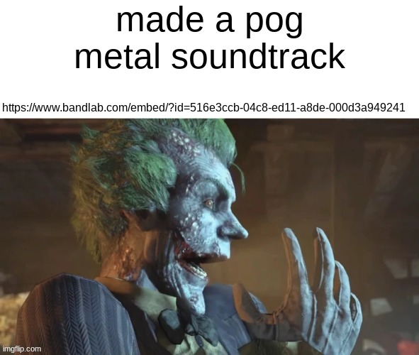 experiment in mortis | made a pog metal soundtrack; https://www.bandlab.com/embed/?id=516e3ccb-04c8-ed11-a8de-000d3a949241 | image tagged in joker pog | made w/ Imgflip meme maker