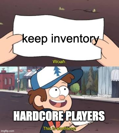 Its very useless | keep inventory; HARDCORE PLAYERS | image tagged in wow this is useless,minecraft,funny | made w/ Imgflip meme maker