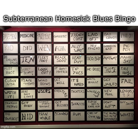 Subterranean Homesick Blues Bingo | Subterranean Homesick Blues Bingo | image tagged in bingo,new template,bob dylan | made w/ Imgflip meme maker
