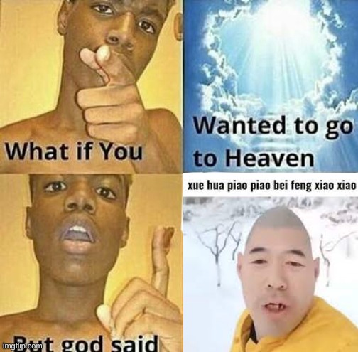 Xue hua piao piao | image tagged in heaven | made w/ Imgflip meme maker