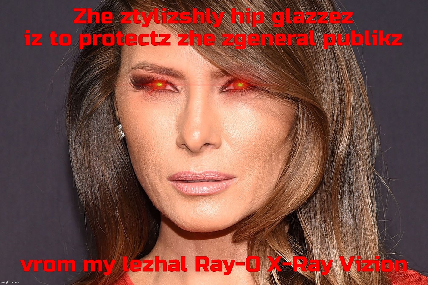 Zhe ztylizshly hip glazzez iz to protectz zhe zgeneral publikz vrom my lezhal Ray-O X-Ray Vizion | made w/ Imgflip meme maker