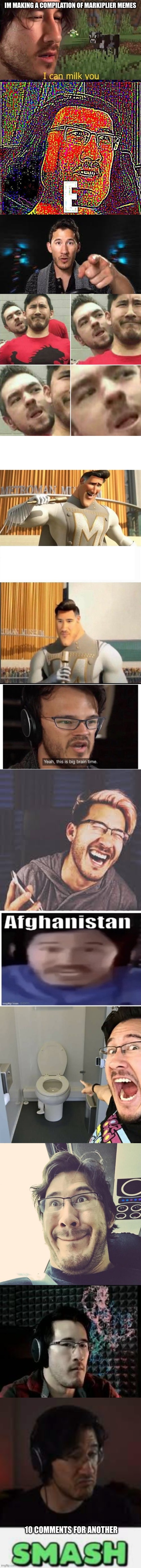 markiplier compilation | IM MAKING A COMPILATION OF MARKIPLIER MEMES; 10 COMMENTS FOR ANOTHER | image tagged in i can milk you template,markiplier e,markiplier pointing,markiplier stalker,markiplier metroman reaction meme,markiplier lol | made w/ Imgflip meme maker