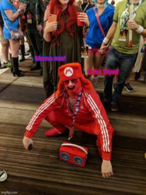 Russian mario | Mama mia! Cyka Blyat! | image tagged in mario,russia,cyka blyat,cosplay,memes | made w/ Imgflip meme maker