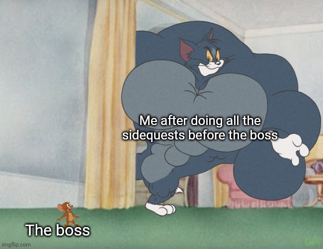 Buff Tom and Jerry Meme Template | Me after doing all the sidequests before the boss The boss | image tagged in buff tom and jerry meme template | made w/ Imgflip meme maker