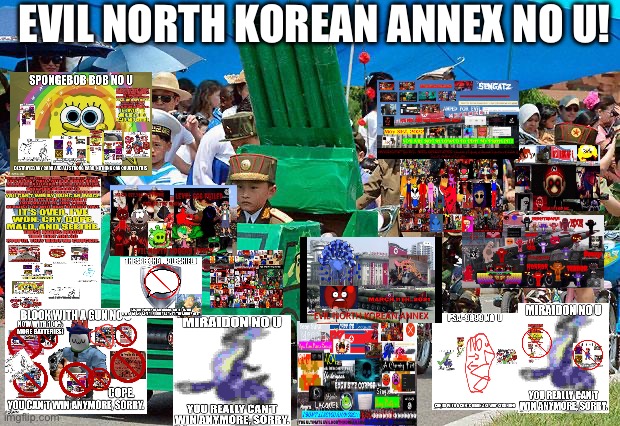 Evil North Korean annex no u | EVIL NORTH KOREAN ANNEX NO U! | image tagged in north korean army | made w/ Imgflip meme maker