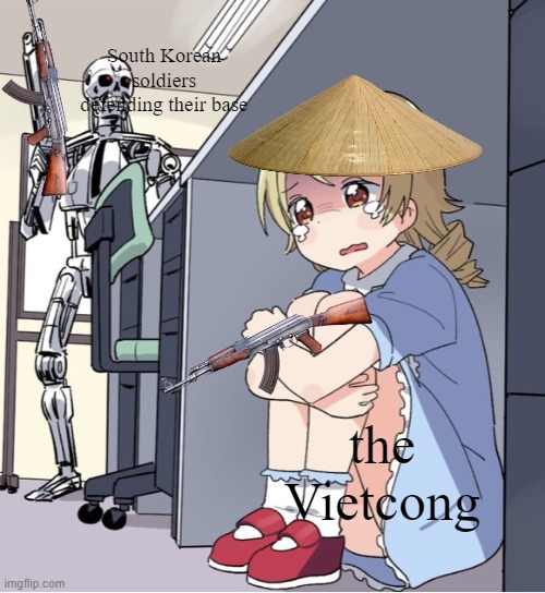 Battle of Trà Bình summarized | South Korean soldiers defending their base; the Vietcong | image tagged in anime girl hiding from terminator | made w/ Imgflip meme maker