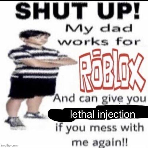 bullshiting no.2 | lethal injection | image tagged in roblox,memes,funny | made w/ Imgflip meme maker