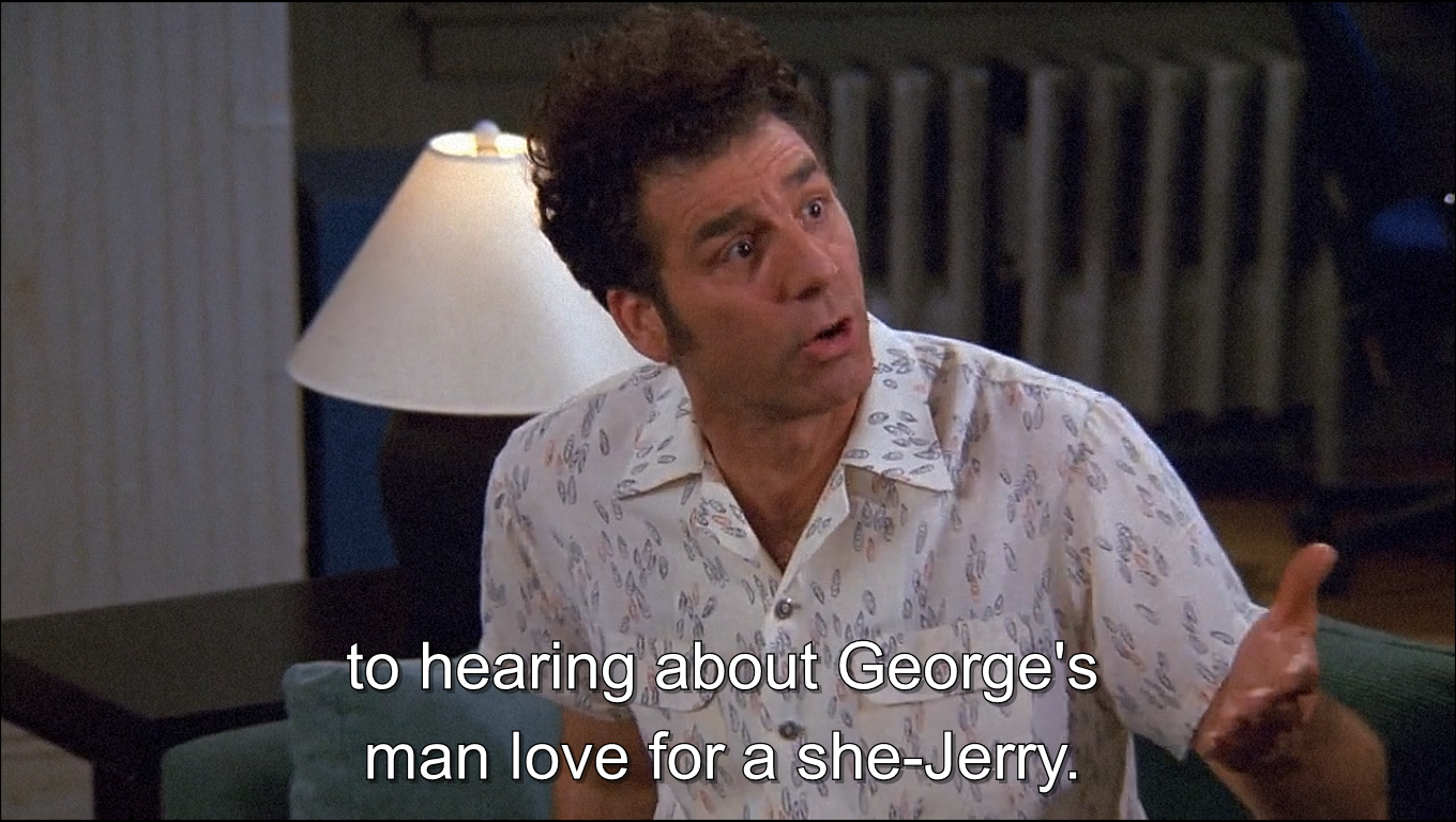 Kramer talks about George Costanza's Man-Love for a She-Jerry Blank Meme Template
