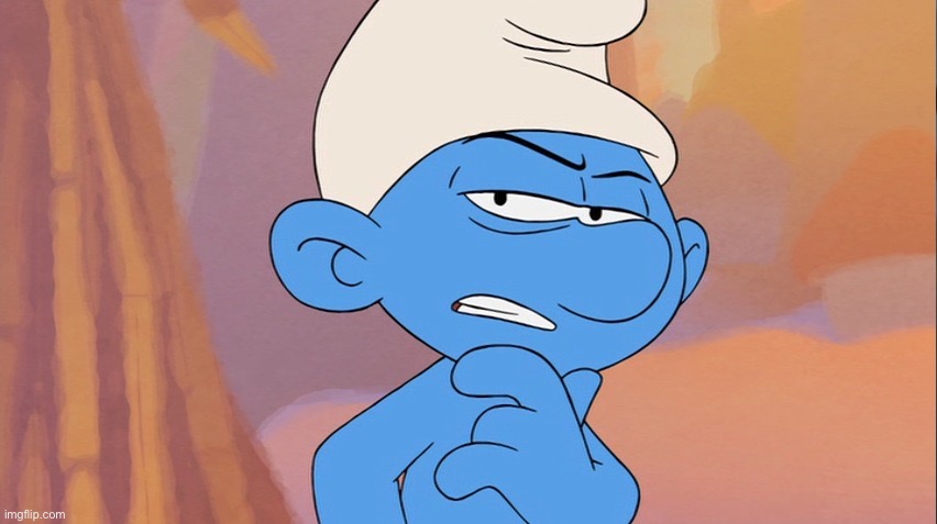 Suspicious Smurf | image tagged in suspicious smurf | made w/ Imgflip meme maker