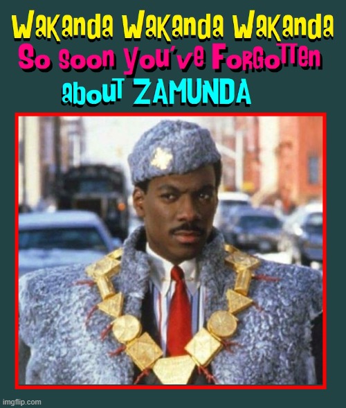 Zamunda Vs. Wakanda | image tagged in vince vance,eddie murphy,wakanda,coming to america,memes,movies | made w/ Imgflip meme maker