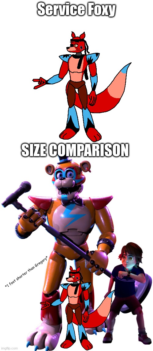 Service Foxy; SIZE COMPARISON; *1 foot shorter than Gregory* | image tagged in glamrock freddy | made w/ Imgflip meme maker