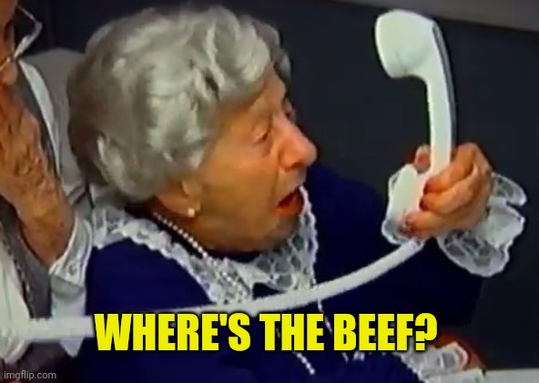 Clara Peller | WHERE'S THE BEEF? | image tagged in clara peller | made w/ Imgflip meme maker