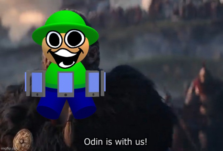 Odin is with us! | image tagged in odin is with us | made w/ Imgflip meme maker