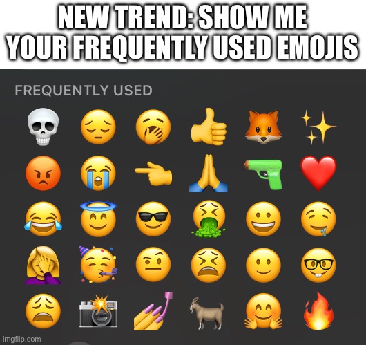 NEW TREND: SHOW ME YOUR FREQUENTLY USED EMOJIS | made w/ Imgflip meme maker