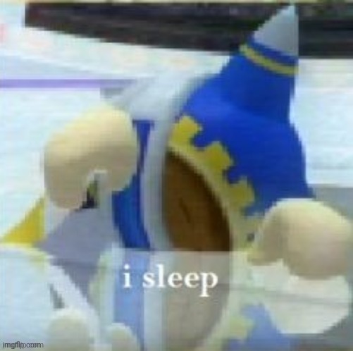 magolor i sleep | image tagged in magolor i sleep | made w/ Imgflip meme maker