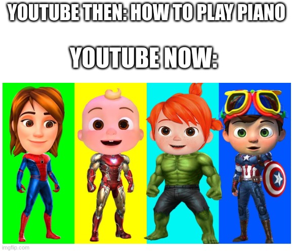 Youtube now be like: | YOUTUBE THEN: HOW TO PLAY PIANO; YOUTUBE NOW: | image tagged in youtube | made w/ Imgflip meme maker