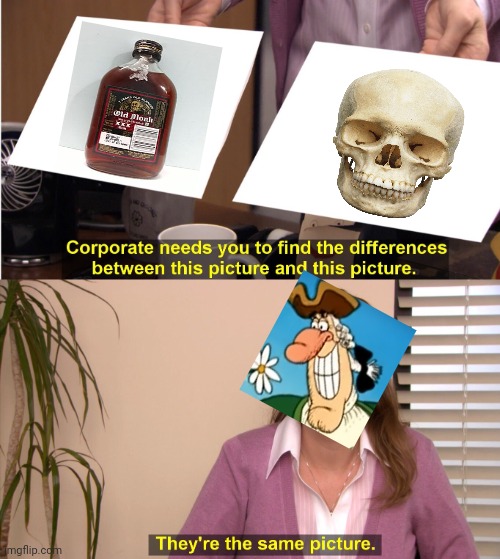 The word rum and the word death | image tagged in memes,they're the same picture | made w/ Imgflip meme maker