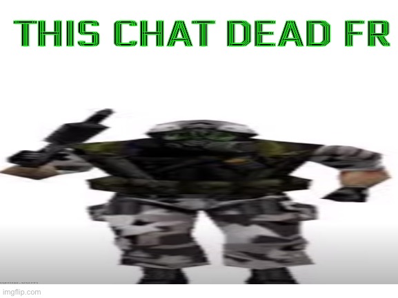 Dead chat | THIS CHAT DEAD FR | made w/ Imgflip meme maker