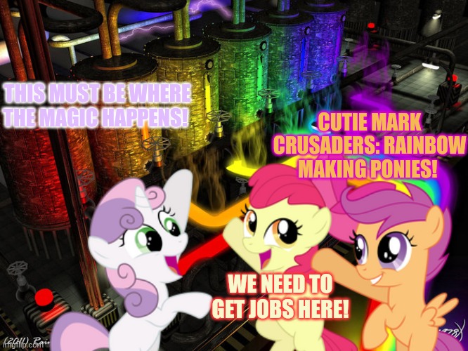 Rainbow Factory #2 | THIS MUST BE WHERE THE MAGIC HAPPENS! CUTIE MARK CRUSADERS: RAINBOW MAKING PONIES! WE NEED TO GET JOBS HERE! | image tagged in rainbow dash,rainbow factory,cmc,mlp fim | made w/ Imgflip meme maker