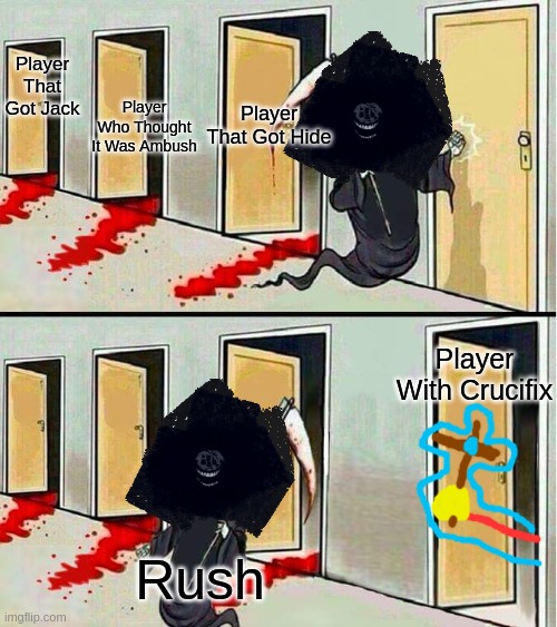 Safe From Rush | Player That Got Jack; Player Who Thought It Was Ambush; Player That Got Hide; Player With Crucifix; Rush | image tagged in grim reaper running away | made w/ Imgflip meme maker